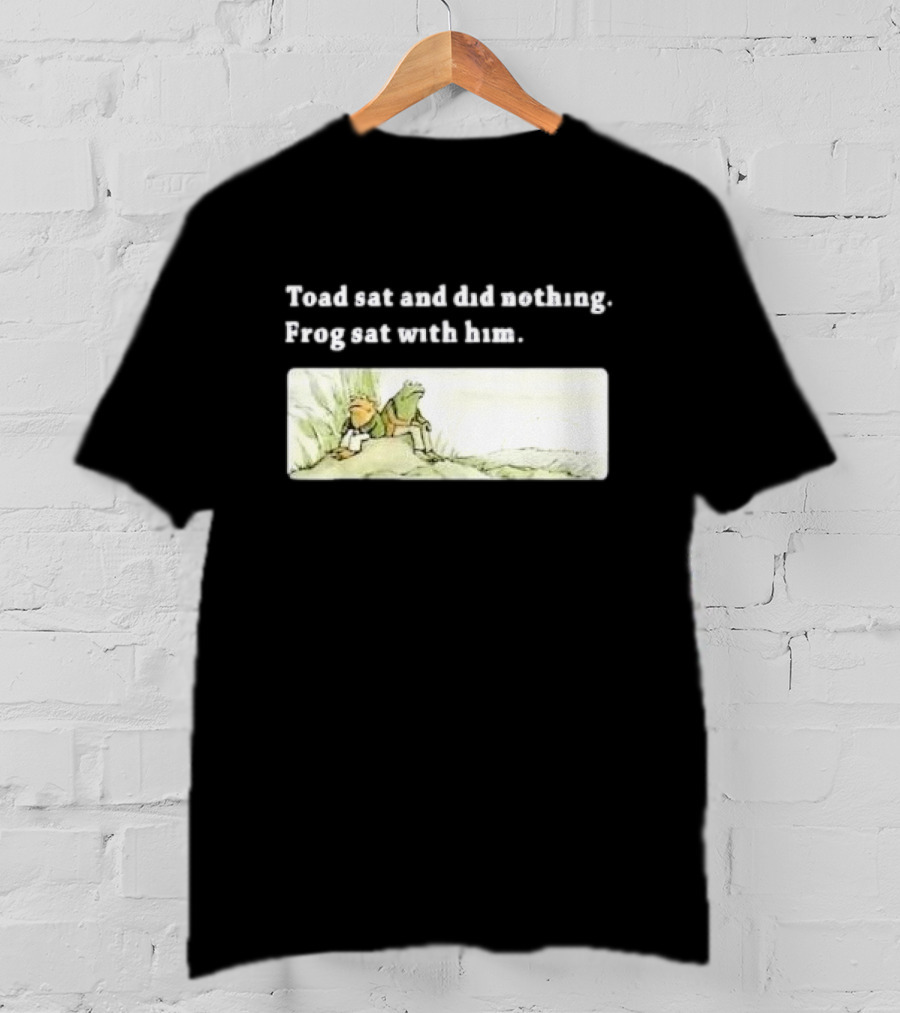 Toad Sat And Did Nothing Frog Sat With Him Children’s Book T-Shirt
