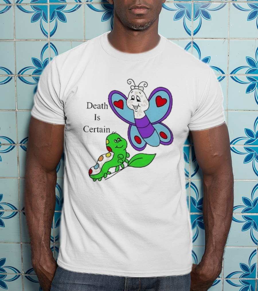 Death Is Certain Butterfly And Caterpillar With Hearts T-Shirt