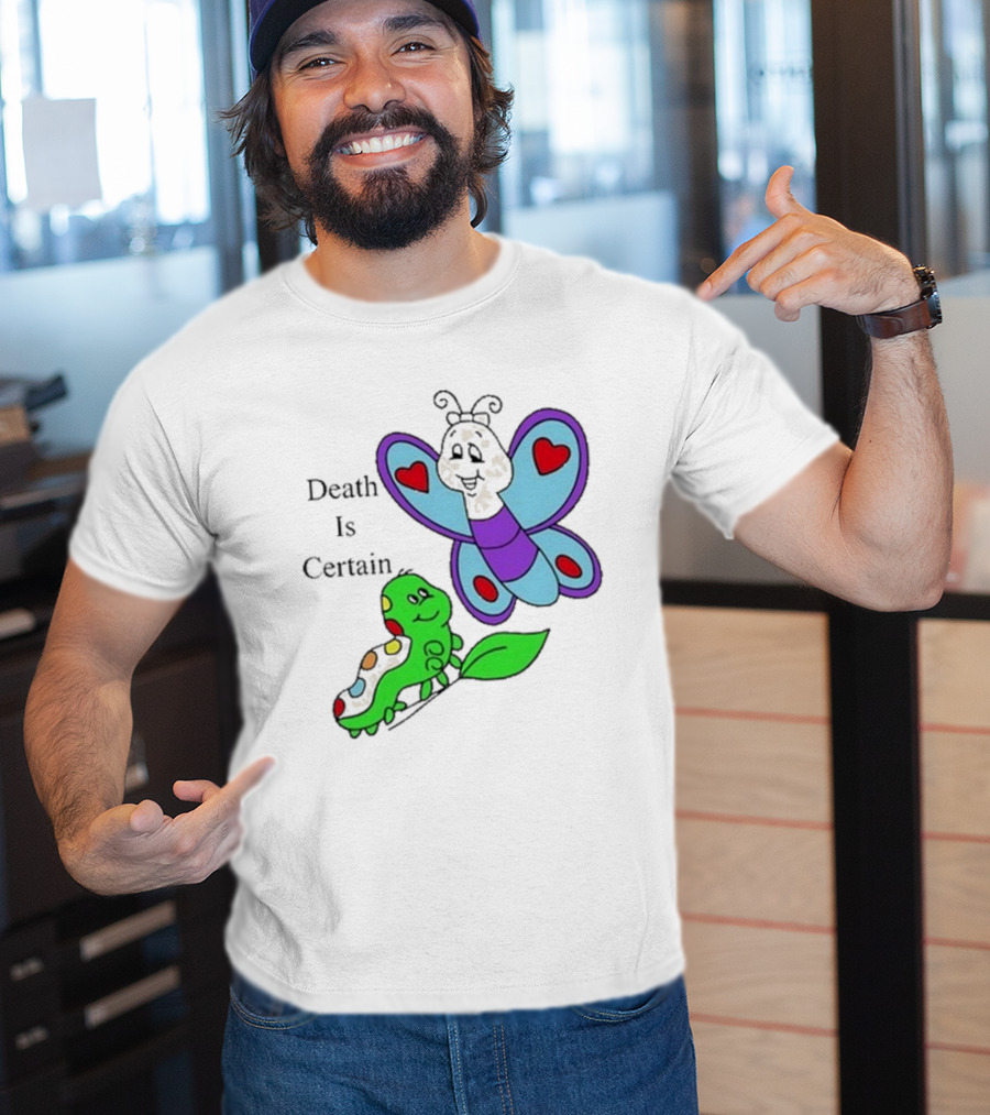 Death Is Certain Butterfly And Caterpillar With Hearts T-Shirt