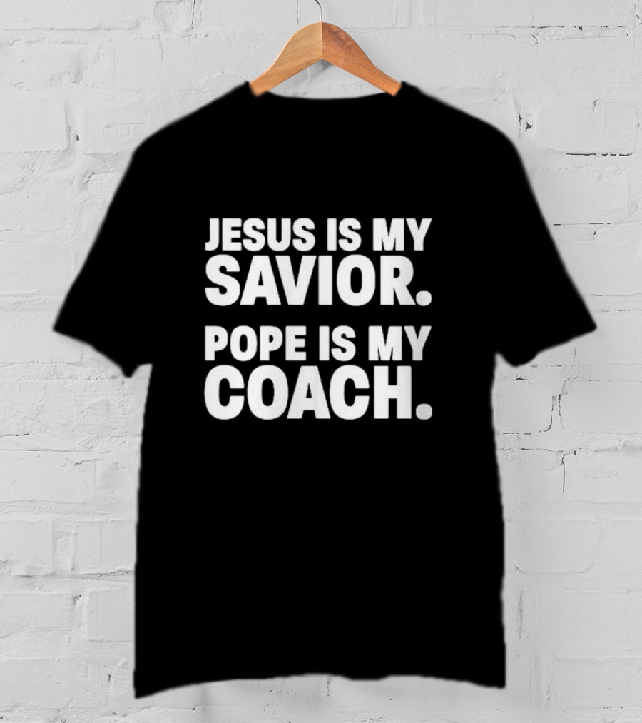 Jesus Is My Savior Pope Is My Coach Religion And Leadership Symbolism T-Shirt