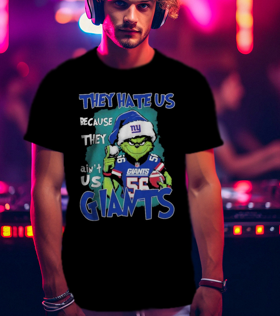 They Hate Us Because They Ain't Us Giants Grinch Football Christmas Themed T-Shirt