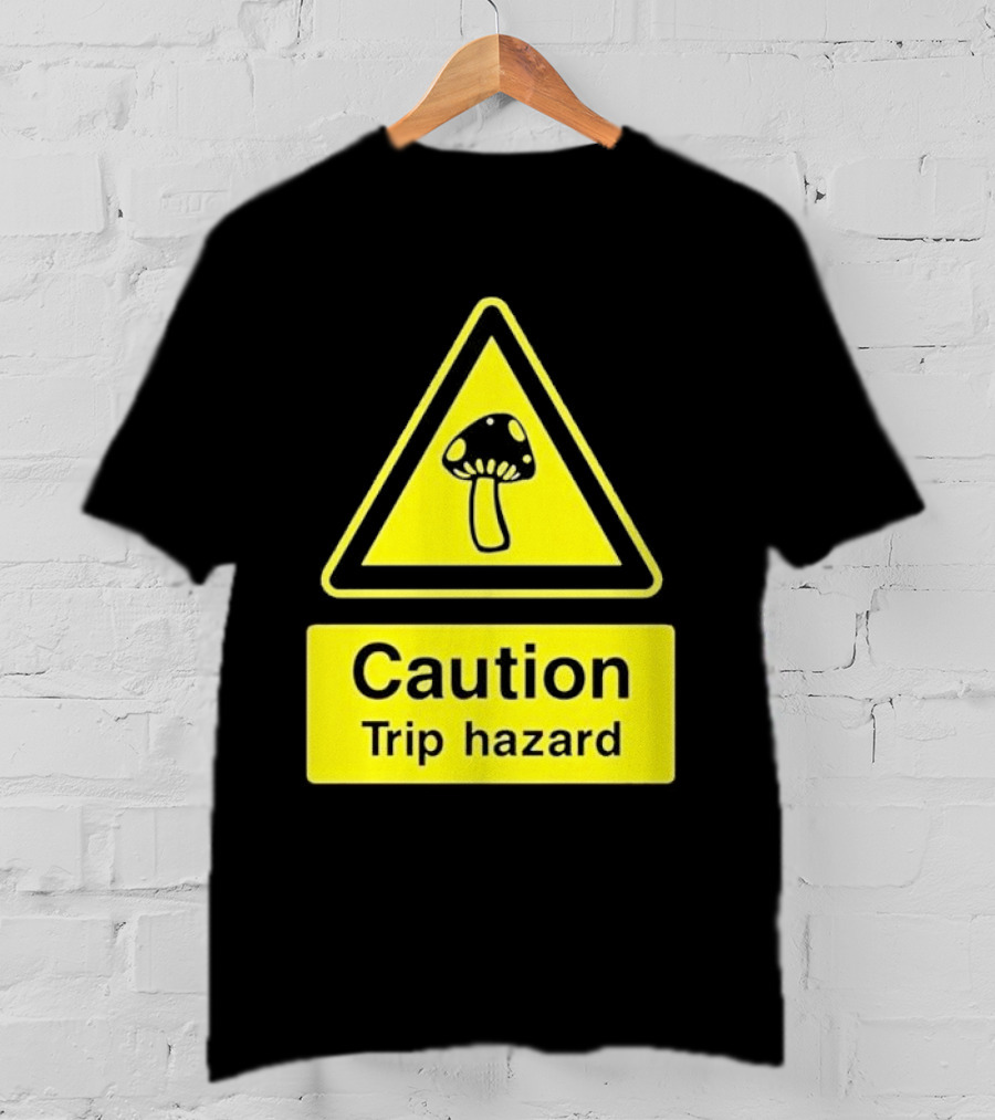 Caution Trip Hazard Mushroom Warning Sign T-Shirt