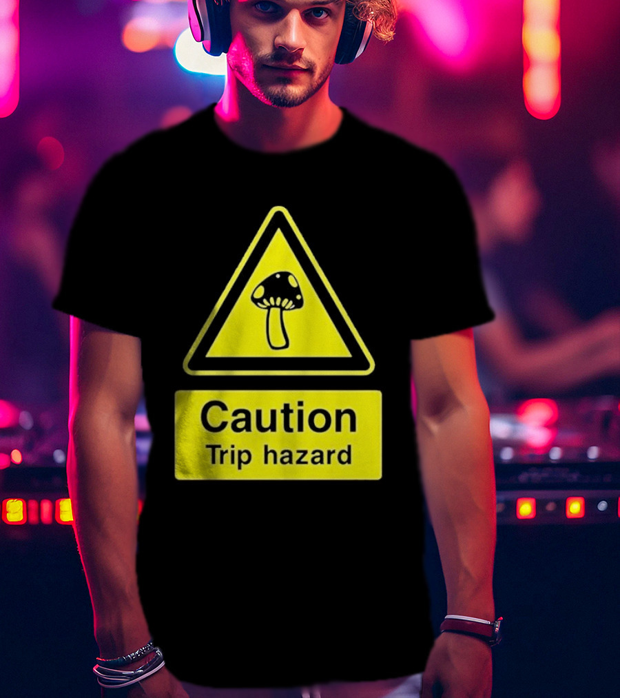 Caution Trip Hazard Mushroom Warning Sign T-Shirt