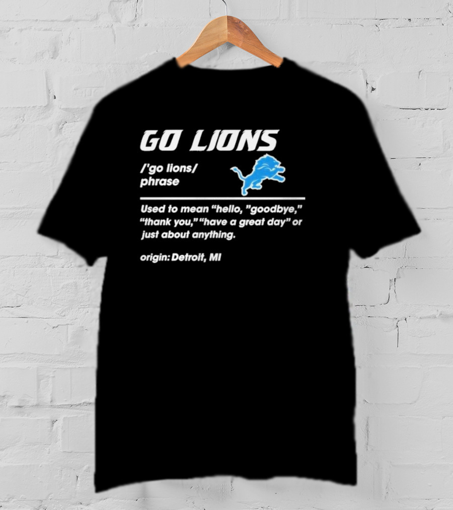 Go Lions Phrase Used For Anything Origin Detroit MI T-Shirt