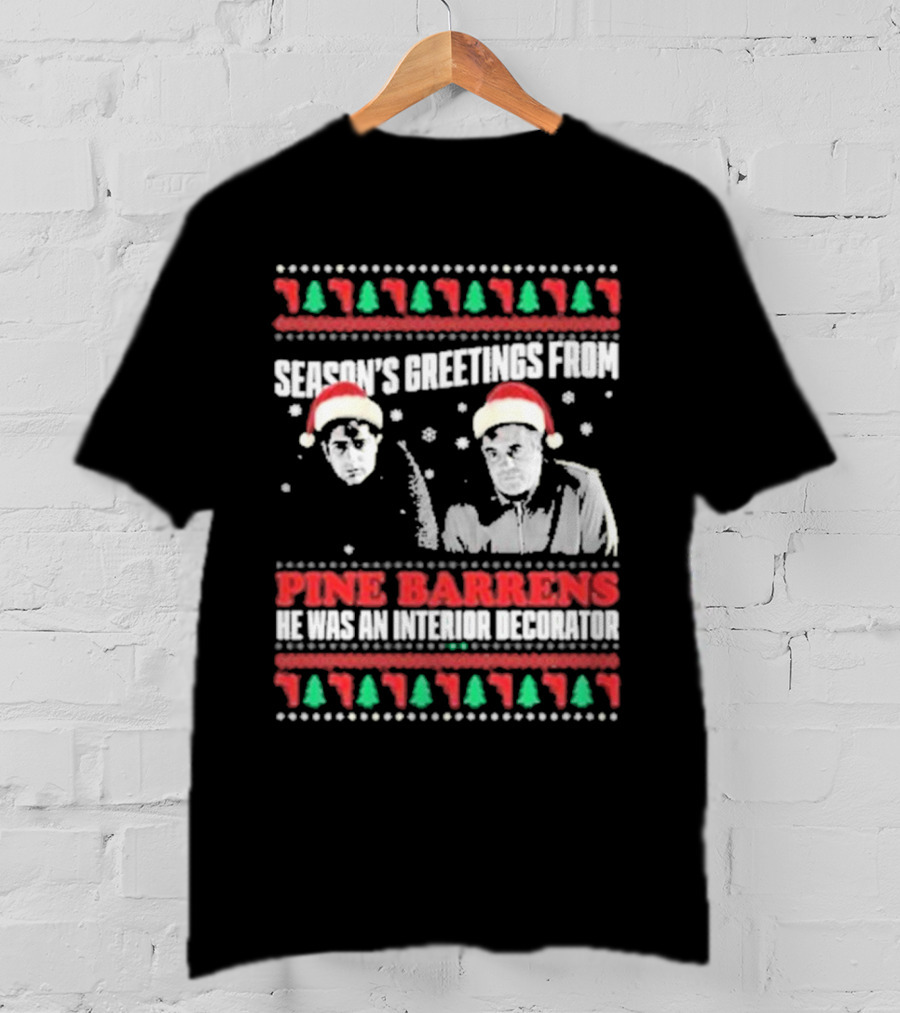 Season’s Greetings From Pine Barrens He Was An Interior Decorator Christmas Santa Hats Snowflakes T-Shirt