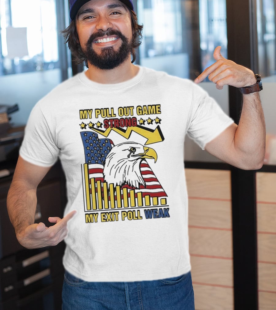 My Pull Out Game Strong My Exit Poll Weak Eagle American Flag And Arrow T-Shirt