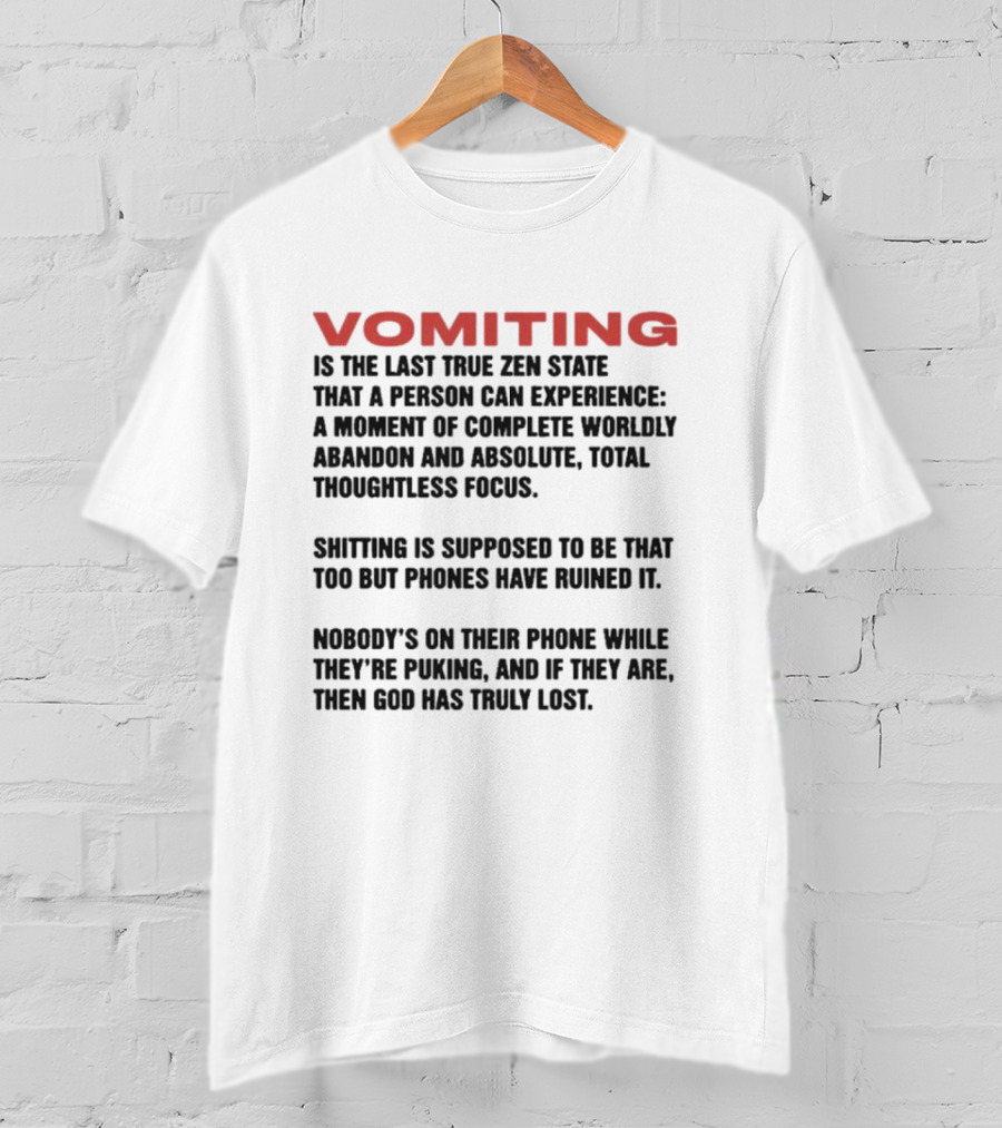 Vomiting Last True Zen State Complete Abandon Thoughtless Focus Phones Ruined T-Shirt