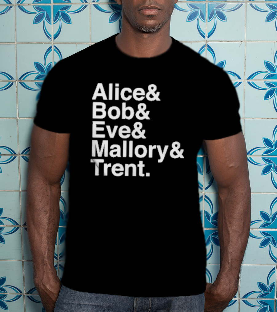 Alice Bob Eve Mallory Trent Cryptography Iconic Names T-Shirt
