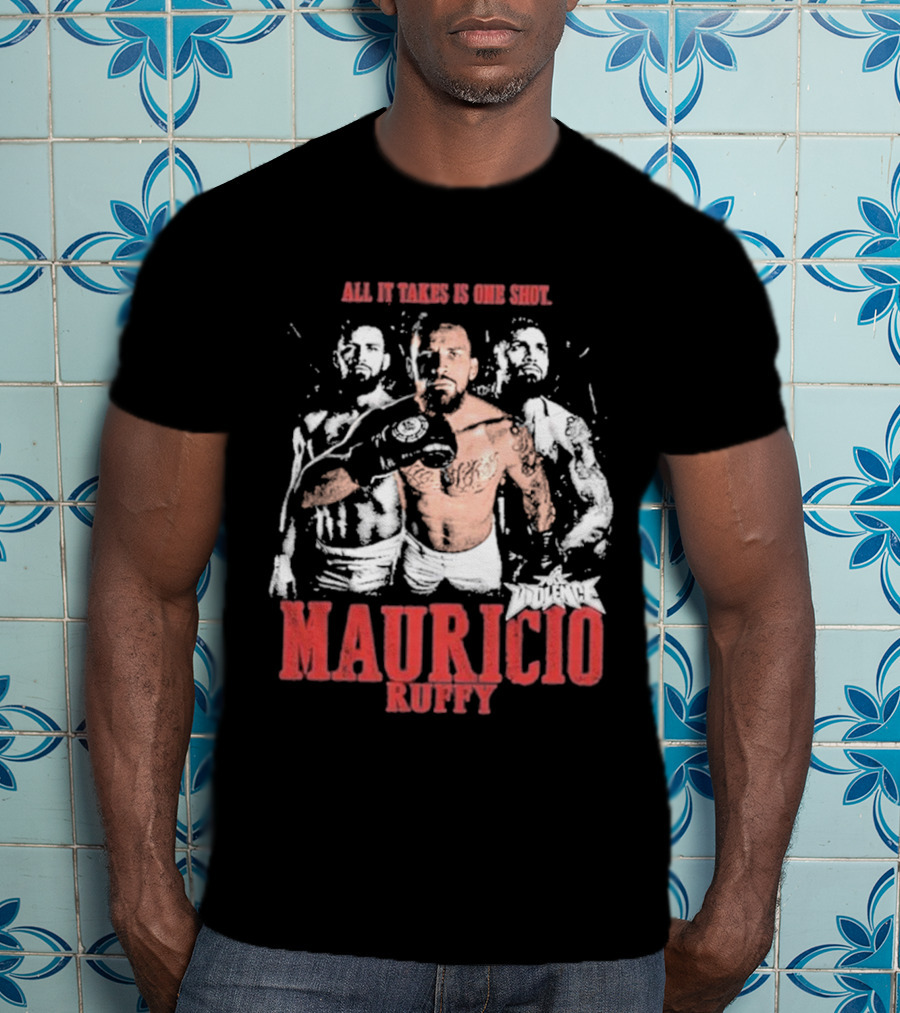 All It Takes Is One Shot Mauricio Ruffy Violence T-Shirt