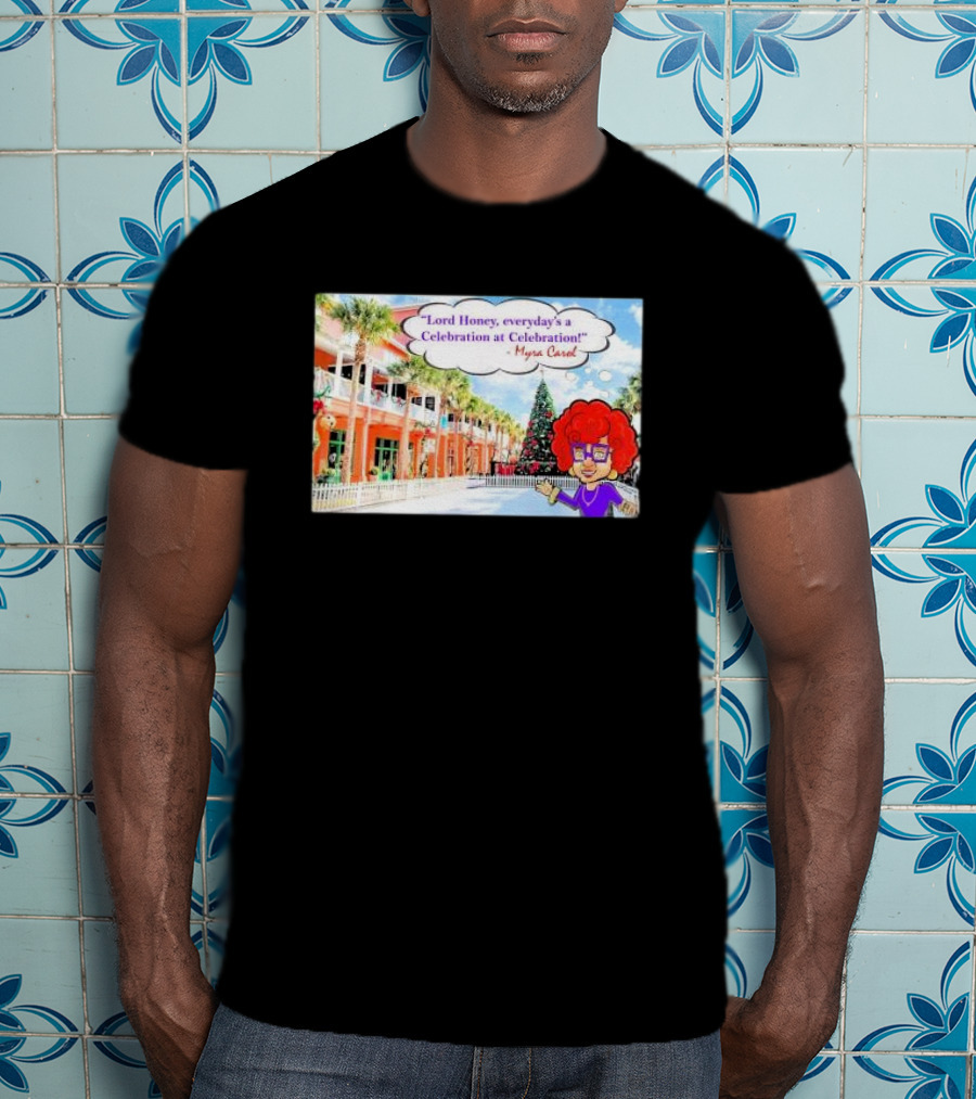 Lord Honey Everyday’s A Celebration At Celebration Myra Carol Christmas Scene T-Shirt