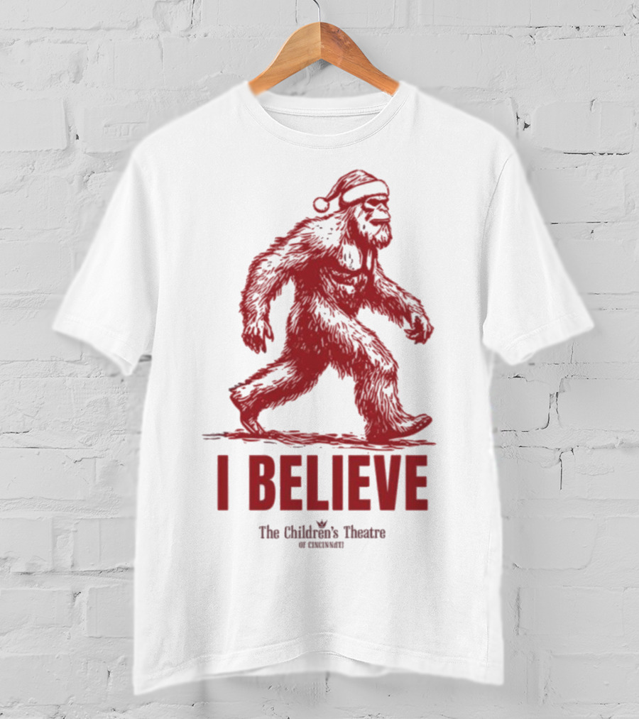 I Believe Bigfoot Santa The Children's Theatre Of Cincinnati T-Shirt