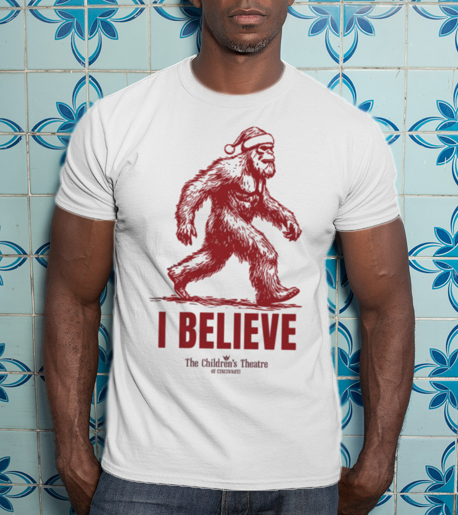 I Believe Bigfoot Santa The Children's Theatre Of Cincinnati T-Shirt