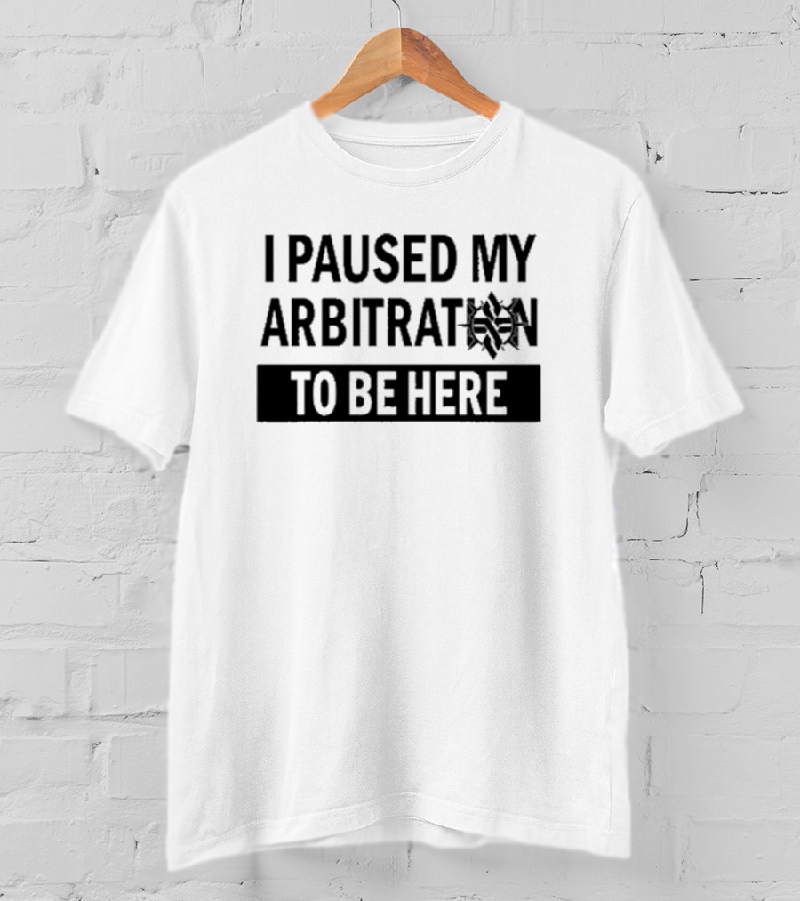 I Paused My Arbitration To Be Here Spider T-Shirt