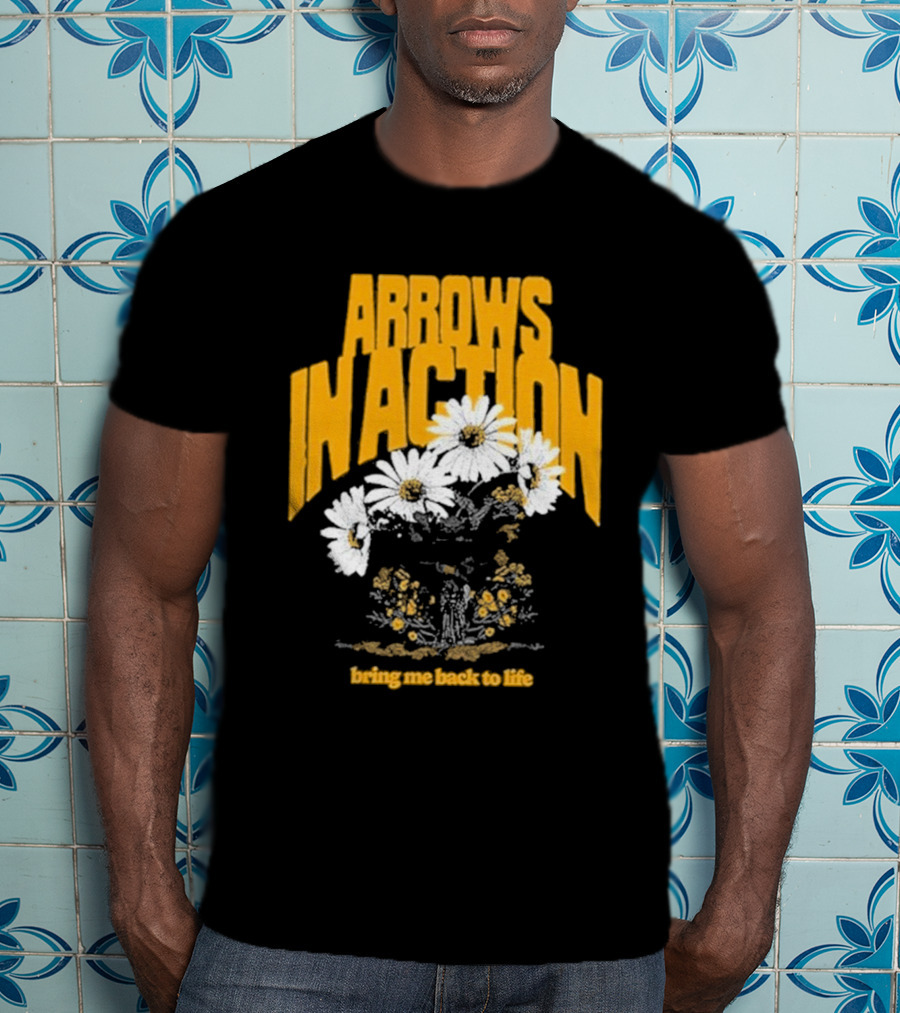 Arrows In Action Daisy Bring Me Back To Life Flowers T-Shirt