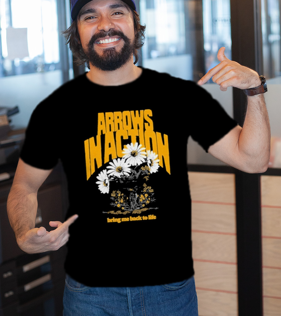 Arrows In Action Daisy Bring Me Back To Life Flowers T-Shirt