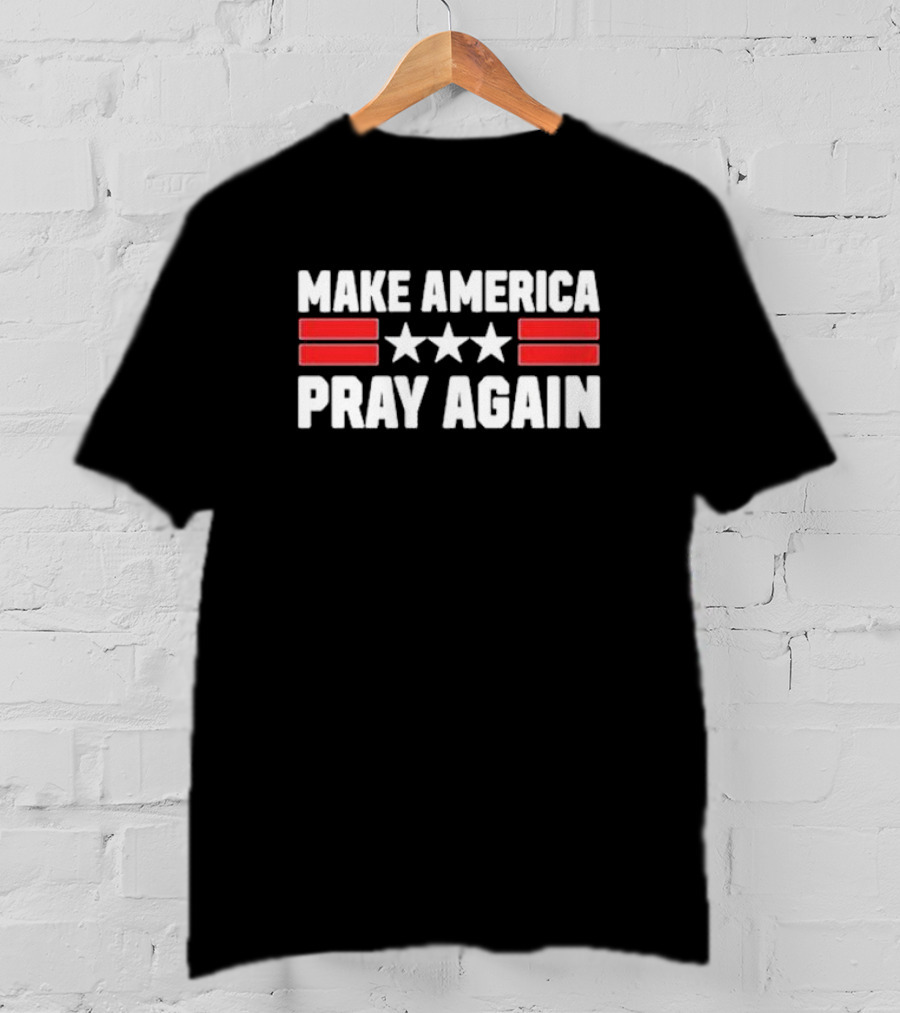 Chad Prather Make America Pray Again Stars Stripes T-Shirt