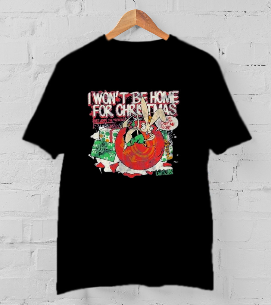 I Won’t Be Home For Christmas Just Leave Me Alone Blink 182 T-Shirt