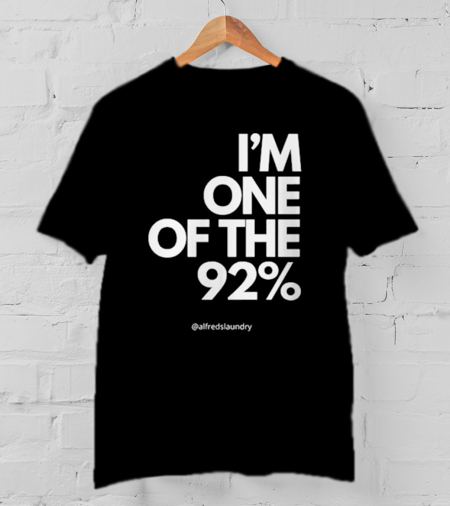 I'M ONE OF THE 92% @alfredslaundry T-Shirt