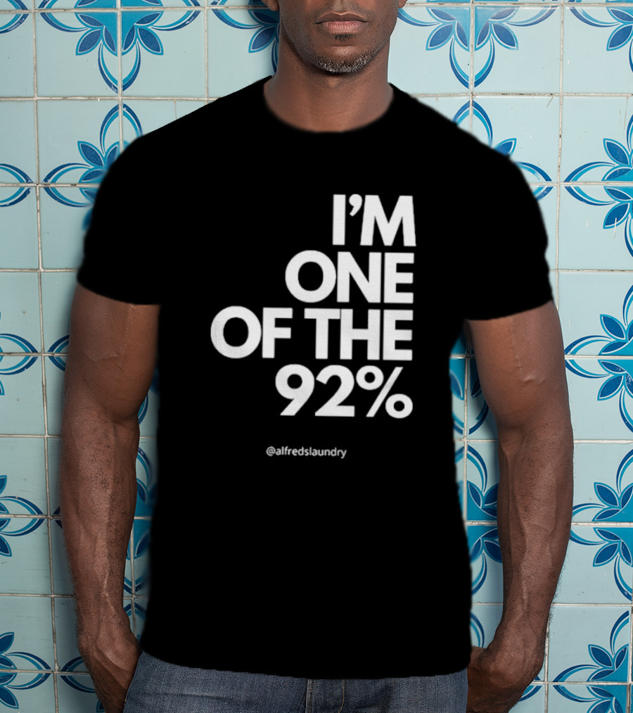 I'M ONE OF THE 92% @alfredslaundry T-Shirt