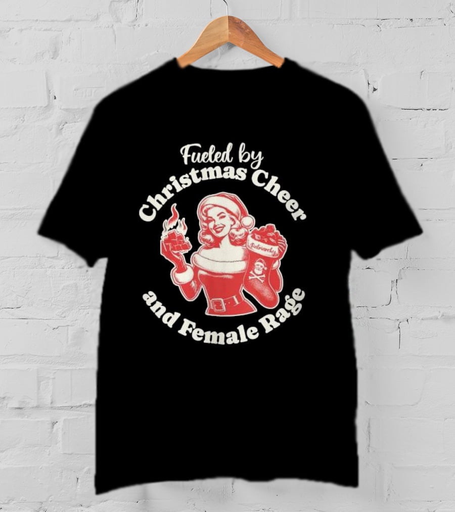 Fueled By Christmas Cheer And Female Rage Retro Santa Pinup T-Shirt