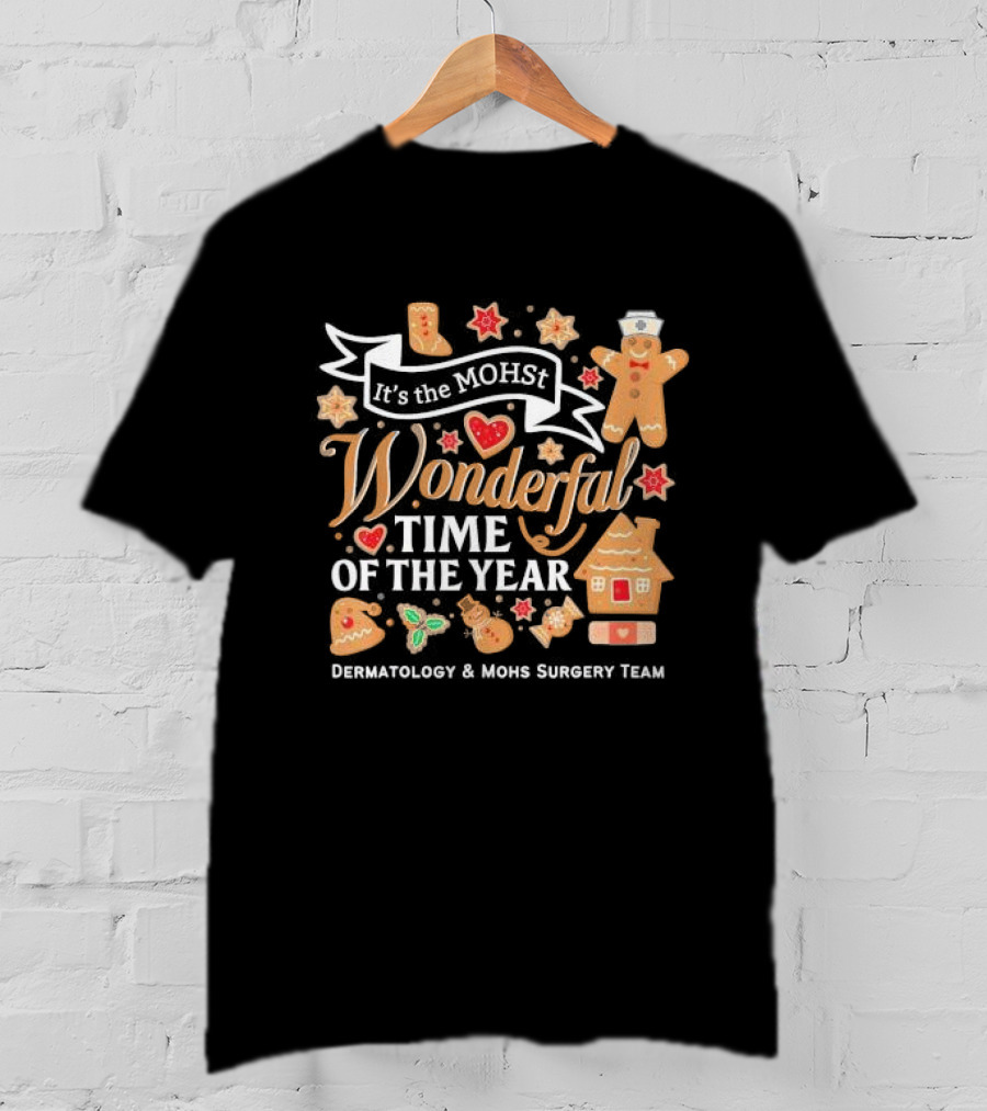 It's The MOHst Wonderful Time Of The Year Dermatology And Mohs Surgery Team Gingerbread Holiday T-Shirt