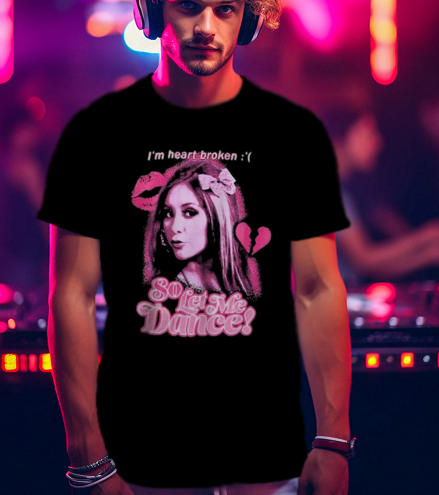 Jersey Shore Snooki I'm Heart Broken So Let Me Dance T-Shirt