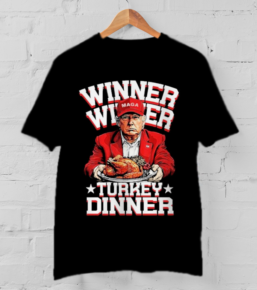 Winner Winner Turkey Dinner MAGA Hat Red Suit T-Shirt