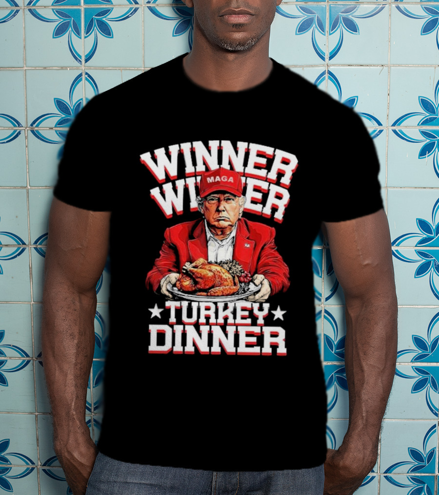 Winner Winner Turkey Dinner MAGA Hat Red Suit T-Shirt