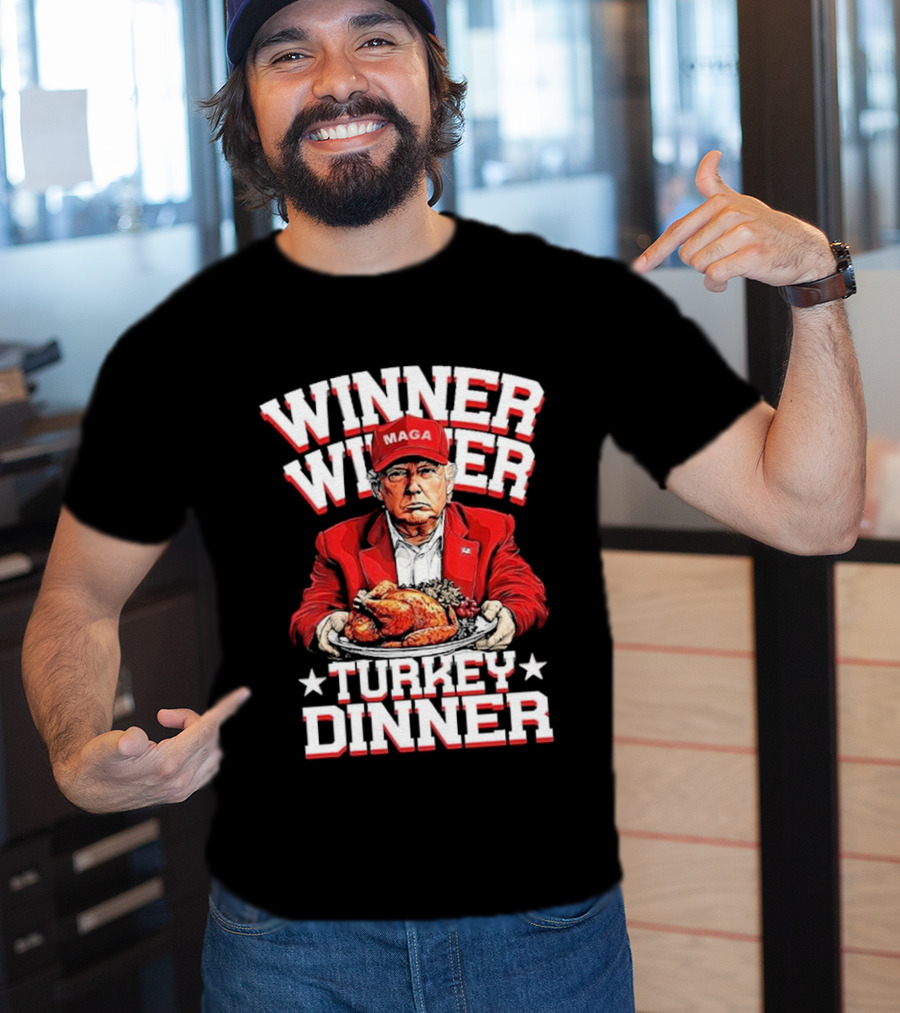 Winner Winner Turkey Dinner MAGA Hat Red Suit T-Shirt