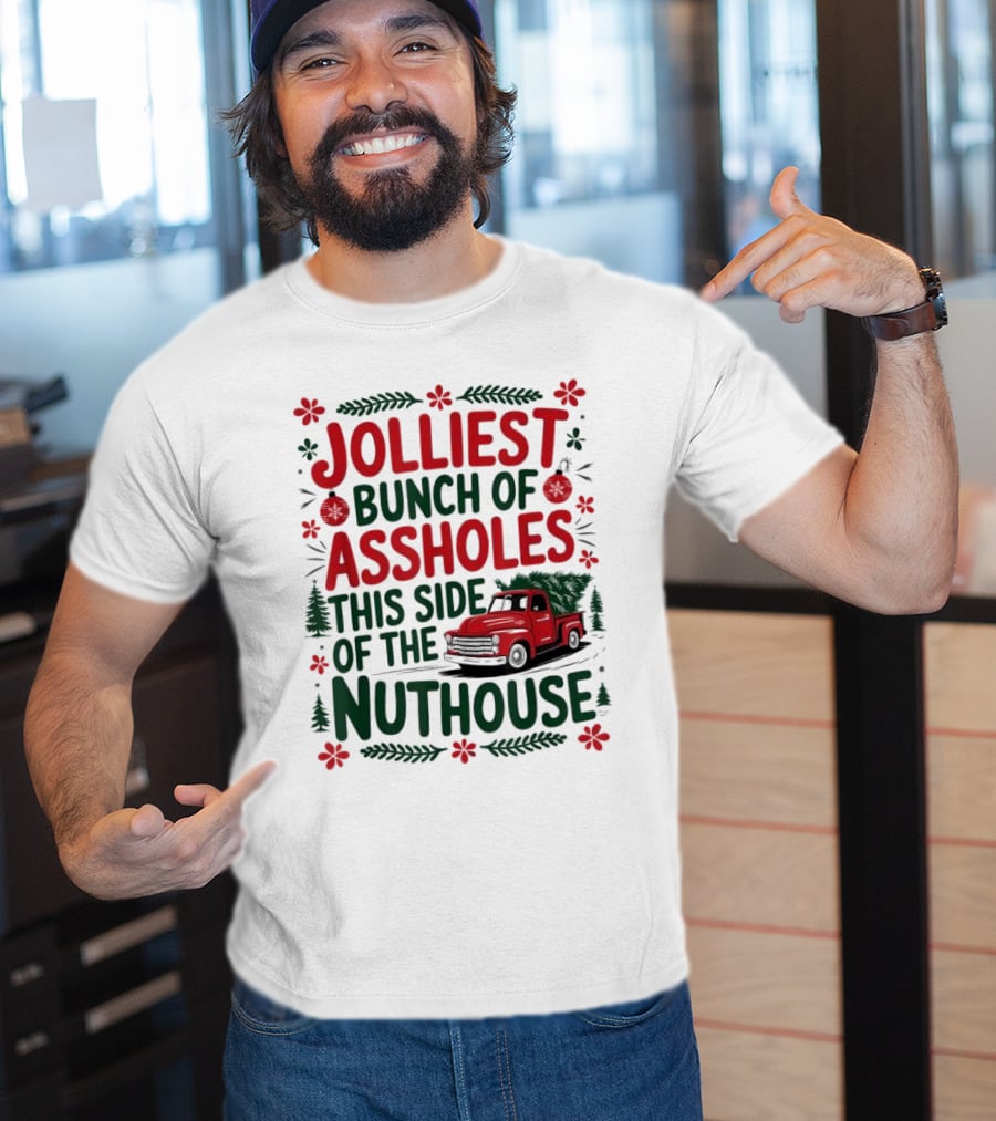 Jolliest Bunch Of Assholes This Side Of The Nuthouse Christmas Truck Sweater T-Shirt