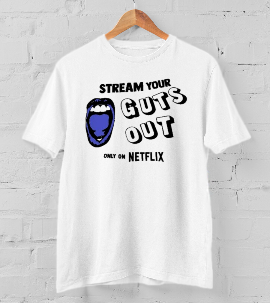 Stream Your Guts Out Only On Netflix Mouth T-Shirt
