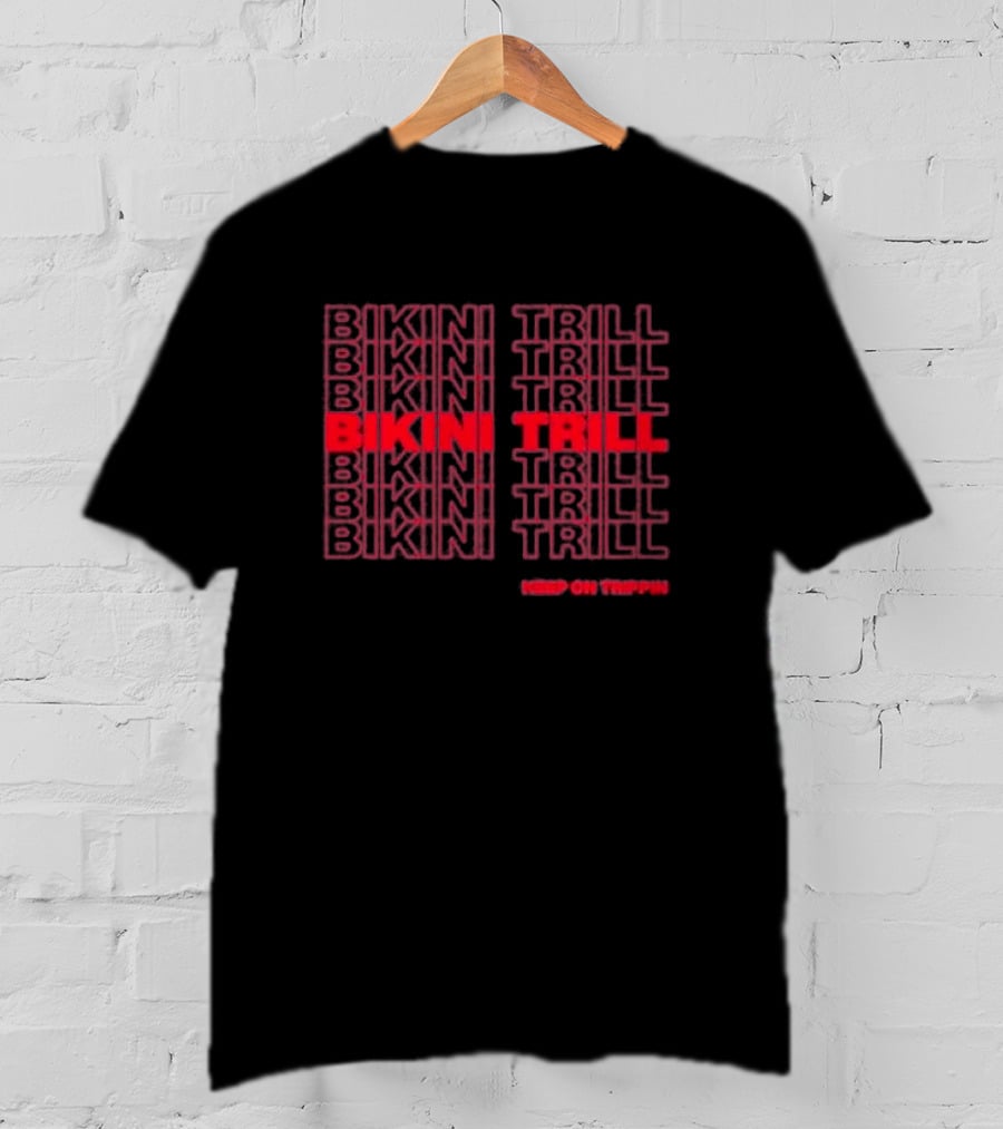 Bikini Trill Keep On Trippin Vibrant Text T-Shirt