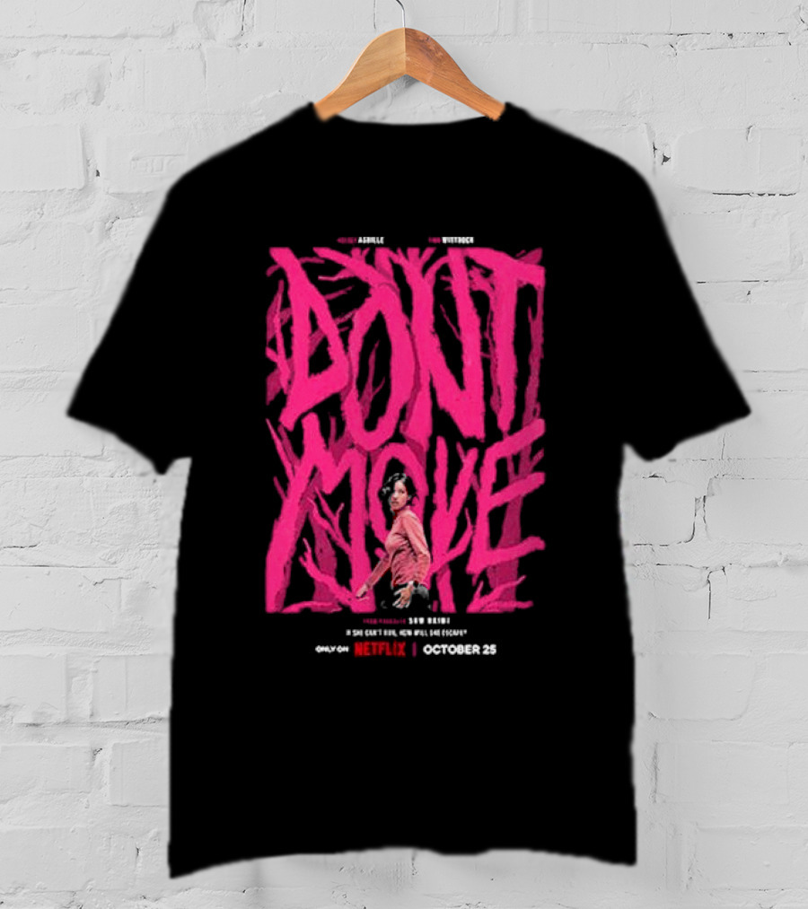 Don't Move New Series Only On Netflix October 25 T-Shirt
