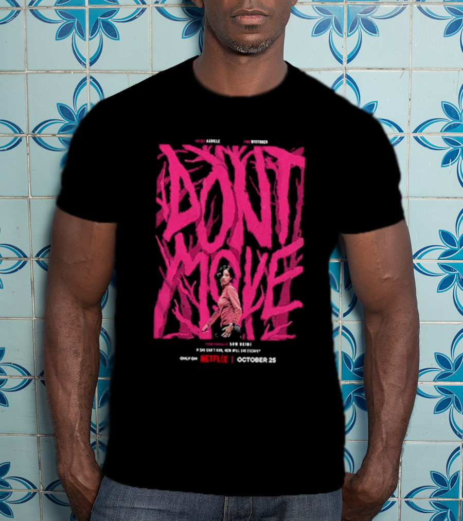 Don't Move New Series Only On Netflix October 25 T-Shirt