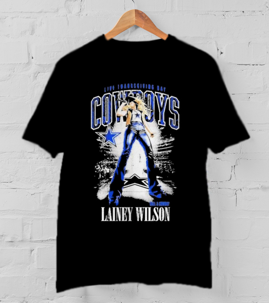 Live Thanksgiving Day Cowboys Call A Cowboy Lainey Wilson T-Shirt