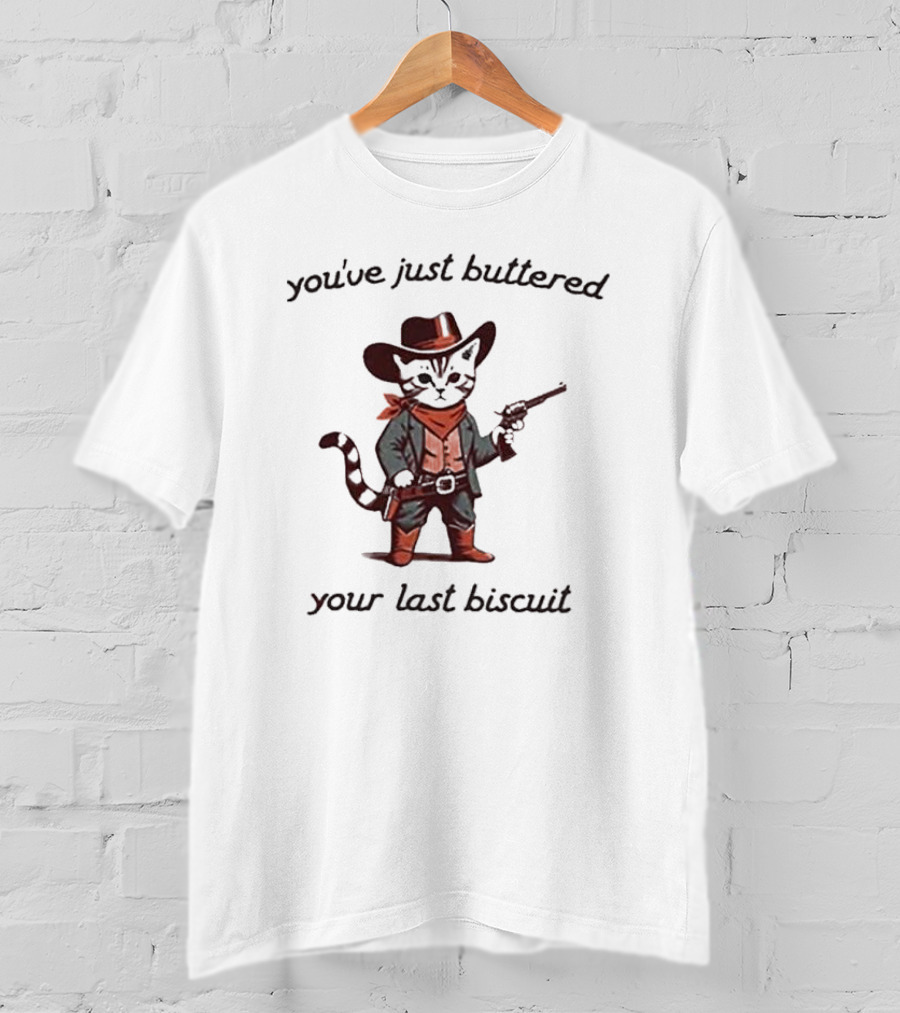 You've Just Buttered Your Last Biscuit Cowboy Cat With Gun And Bandana T-Shirt