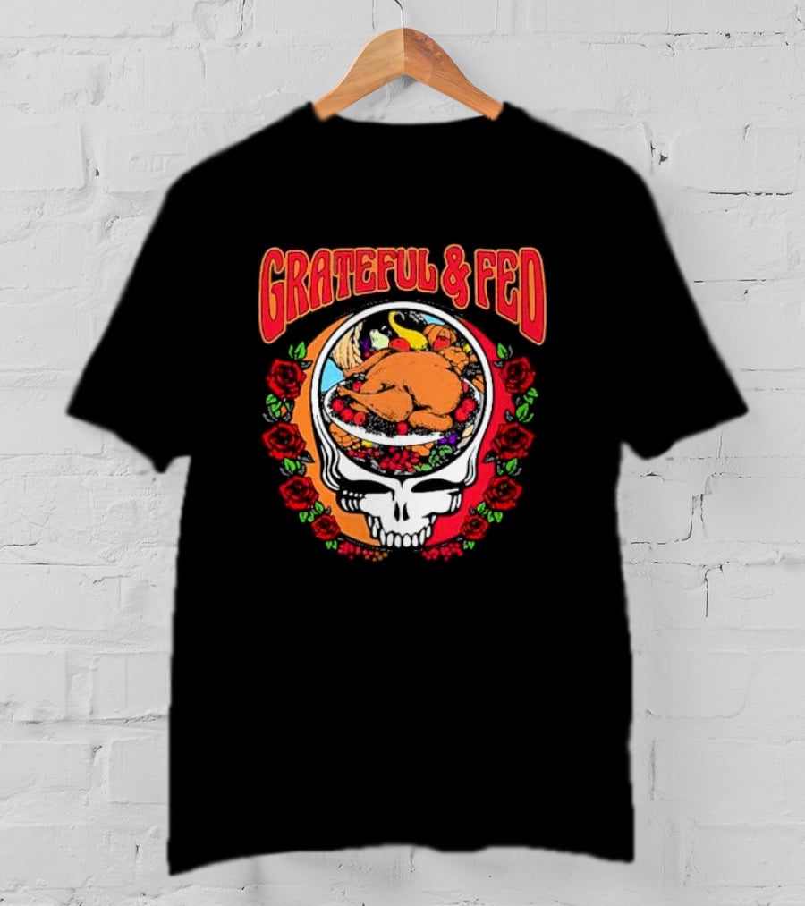 Grateful And Fed Skull With Turkey Roses T-Shirt