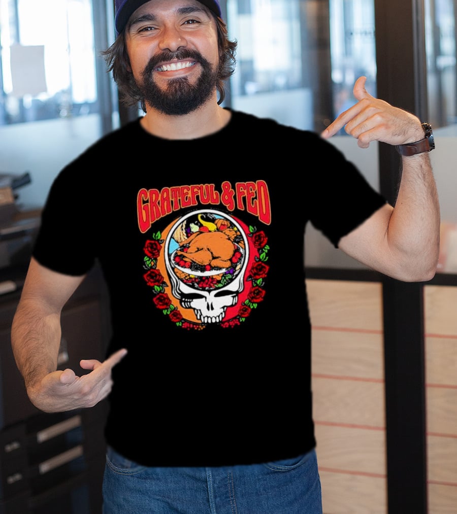 Grateful And Fed Skull With Turkey Roses T-Shirt