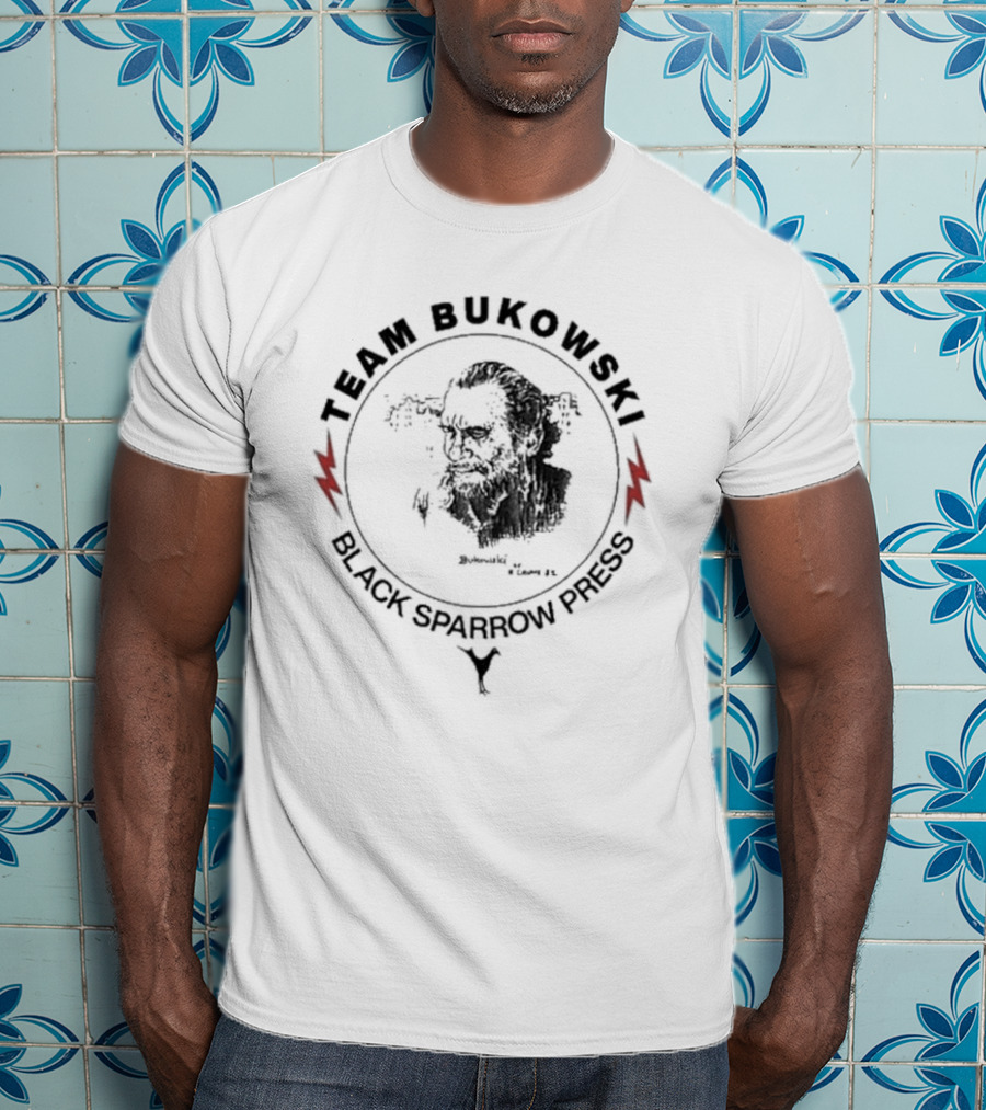 Team Bukowski Black Sparrow Press Bukowski T-Shirt