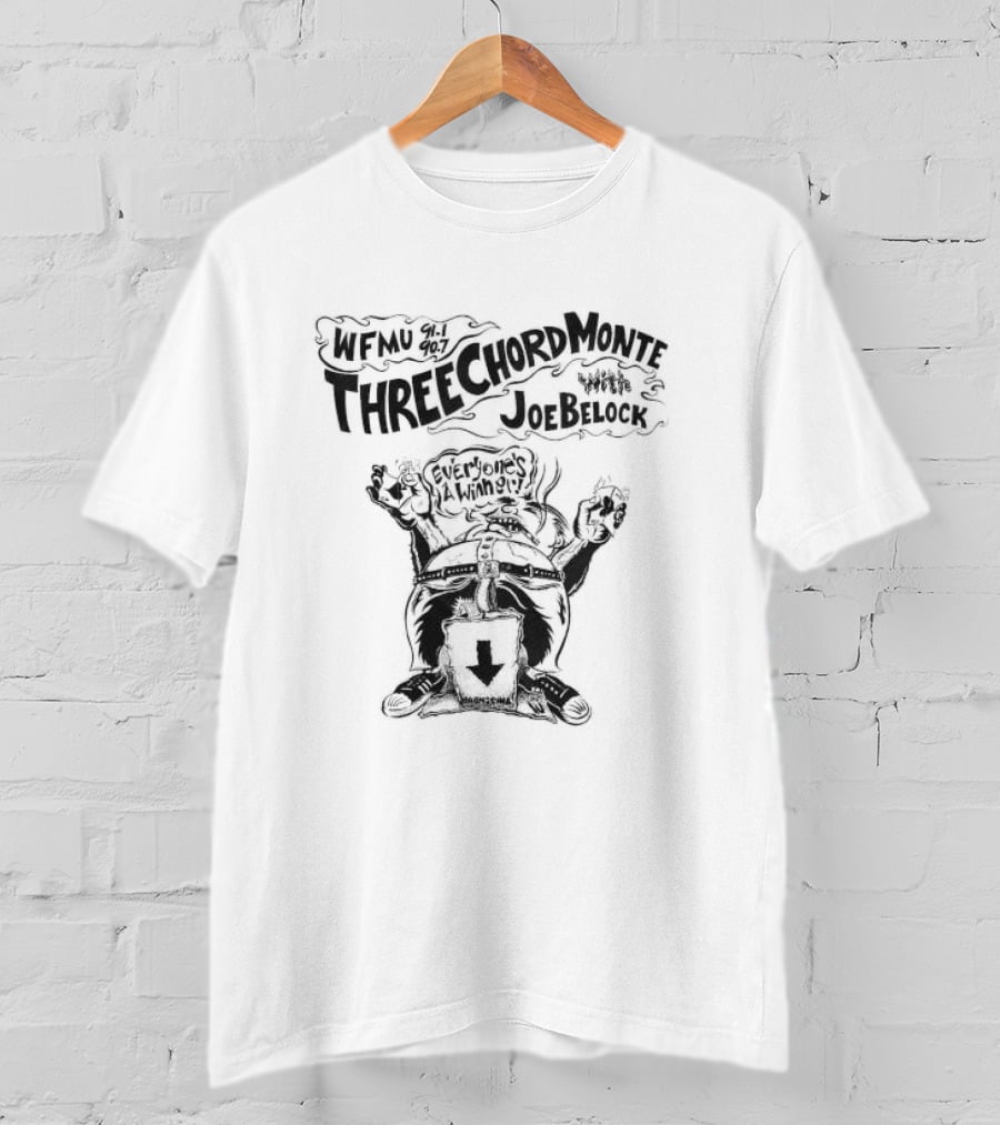 WFMU Three Chord Monte Joe Belock Everyone's A Winner Radio Pat Longo Hardly Any Left T-Shirt