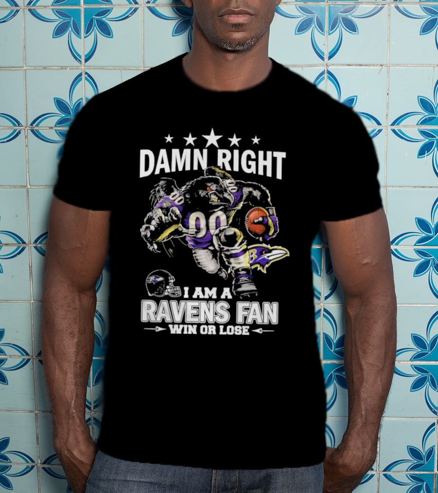 Damn Right Ravens Fan Win Or Lose Baltimore Football Enthusiast T-Shirt