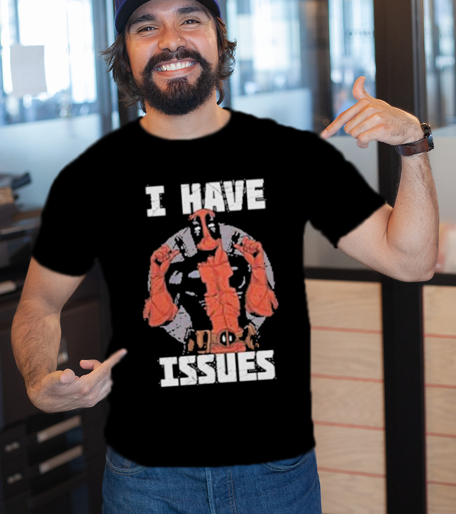 Deadpool I Have Issues T-Shirt