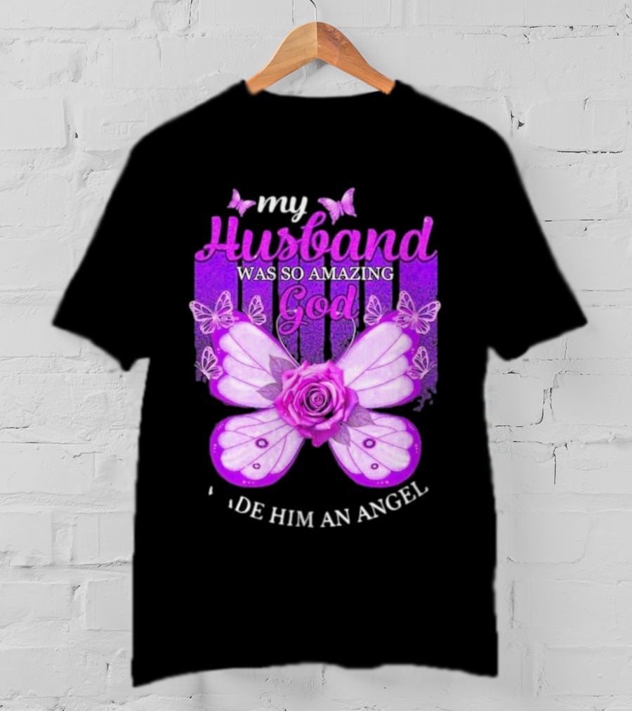 My Husband Was So Amazing God Made Him An Angel 2D Butterfly Rose T-Shirt