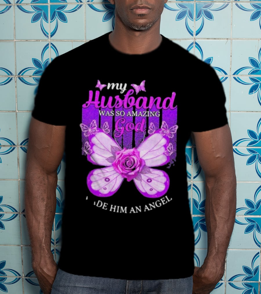 My Husband Was So Amazing God Made Him An Angel 2D Butterfly Rose T-Shirt