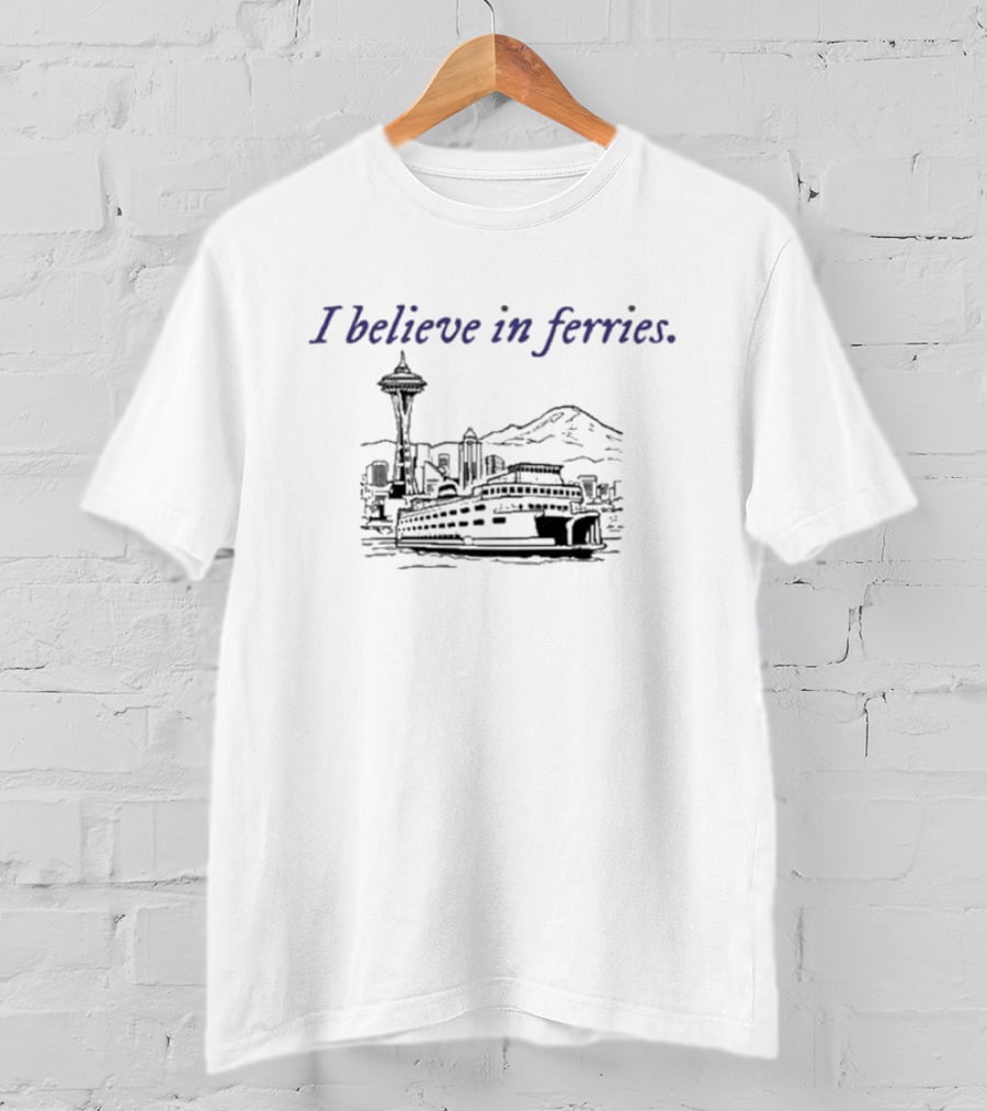 I Believe In Ferries Seattle Skyline And Ferry Boat T-Shirt