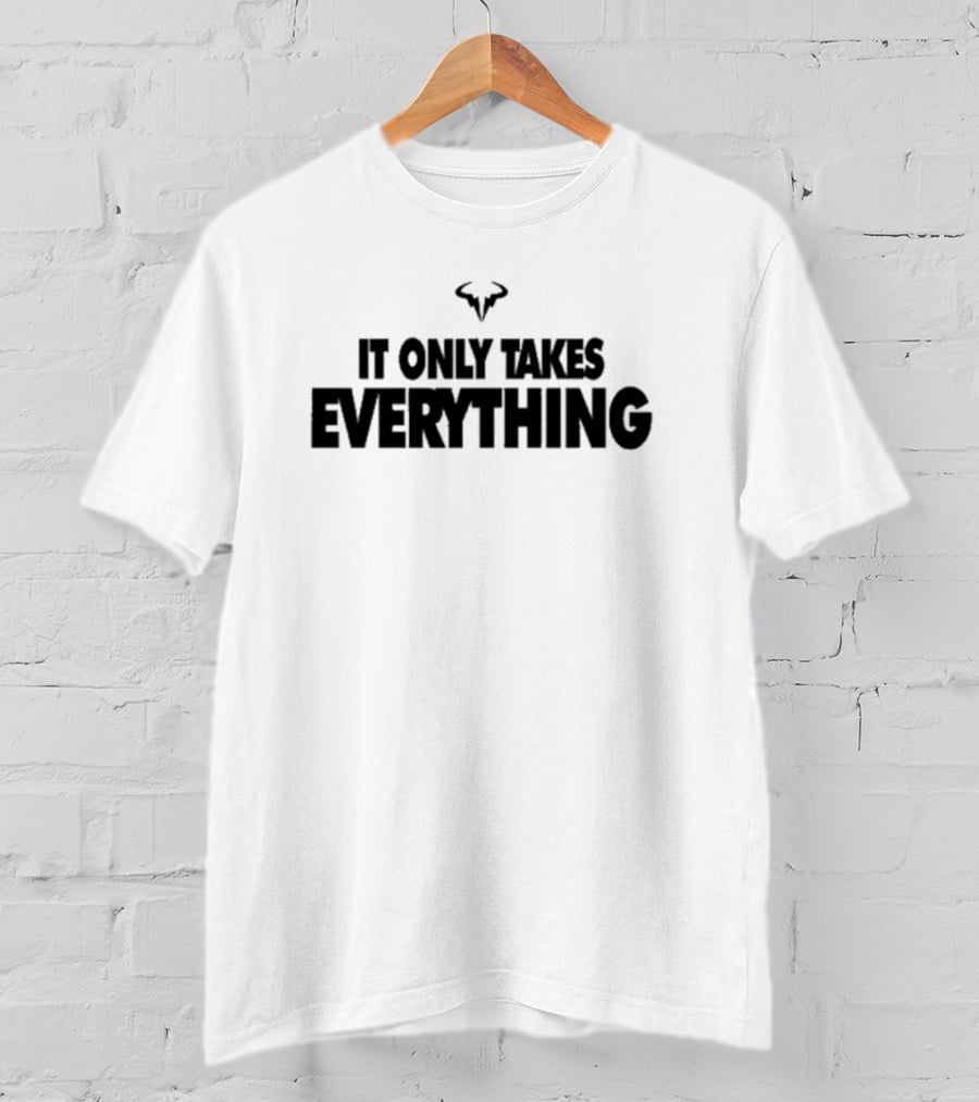 Rafael Nadal Bull Logo It Only Takes Everything T-Shirt