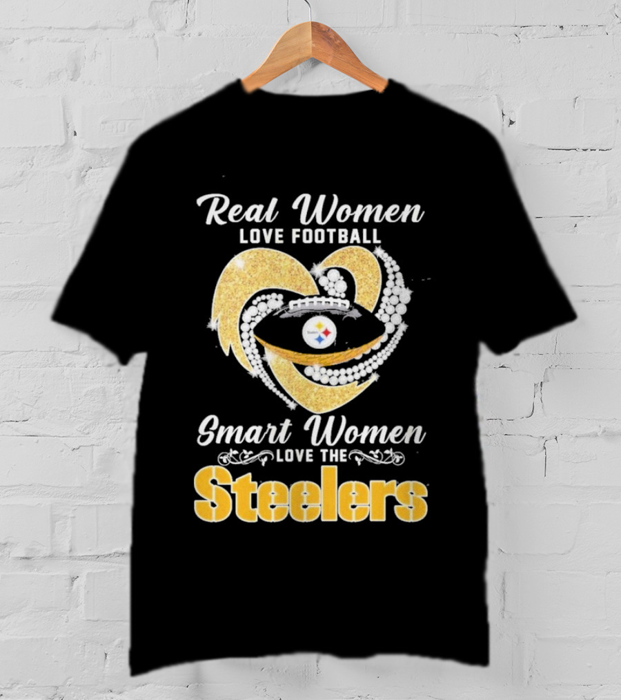 Real Women Love Football Smart Women Love The Steelers T-Shirt