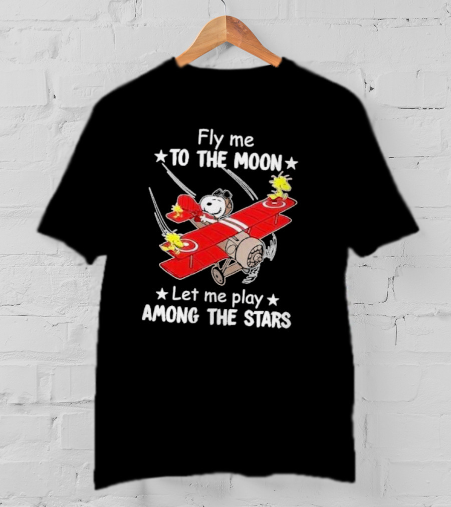 Fly Me To The Moon Snoopy And Woodstock Let Me Play Among The Stars T-Shirt