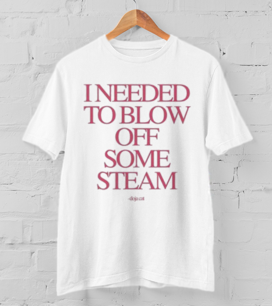 I Needed To Blow Off Some Steam Doja Cat T-Shirt