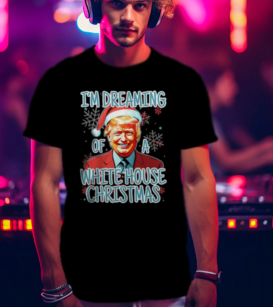 I'M DREAMING OF A WHITE HOUSE CHRISTMAS Santa Hat T-Shirt